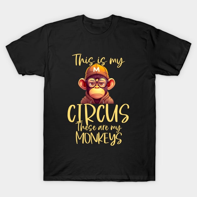 This is My Circus These Are My Monkeys T-Shirt by Cute Creatures